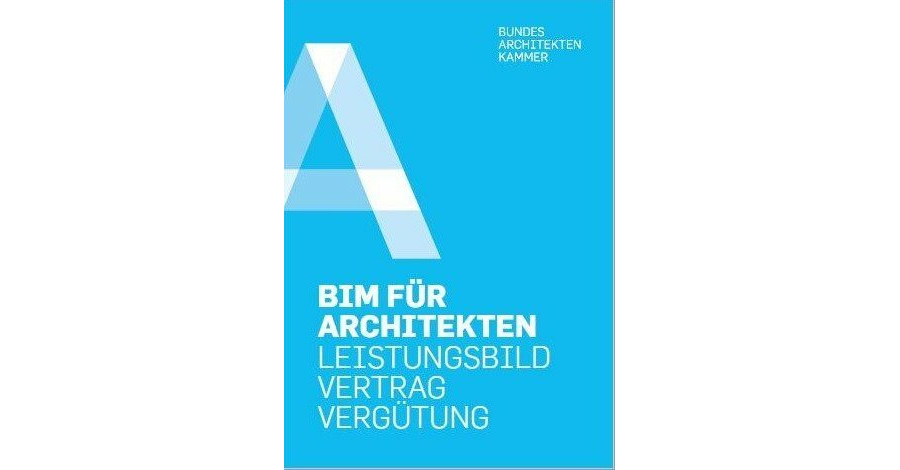 Leitfaden „BIM für Architekten – Leistungsbild, Vertrag, Vergütung“